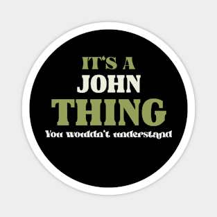 It's a John Thing You Wouldn't Understand Magnet